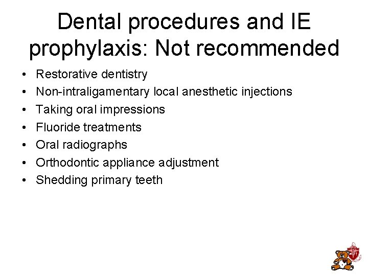 Dental procedures and IE prophylaxis: Not recommended • • Restorative dentistry Non-intraligamentary local anesthetic Dental procedures and IE prophylaxis: Not recommended • • Restorative dentistry Non-intraligamentary local anesthetic