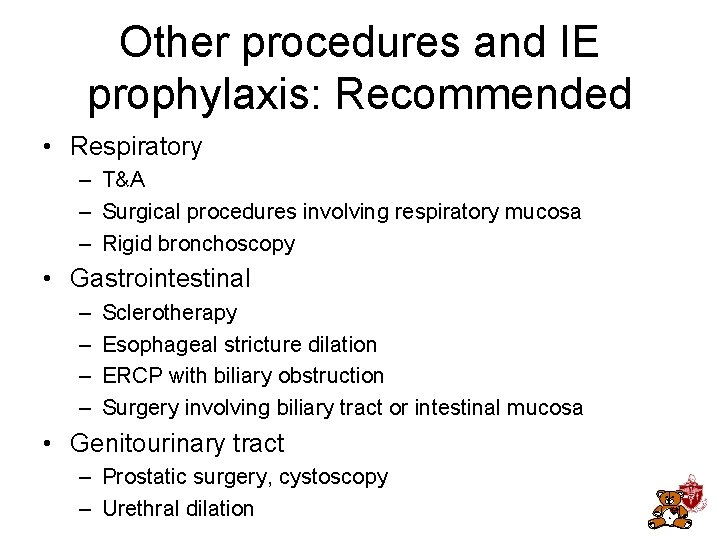 Other procedures and IE prophylaxis: Recommended • Respiratory – T&A – Surgical procedures involving Other procedures and IE prophylaxis: Recommended • Respiratory – T&A – Surgical procedures involving