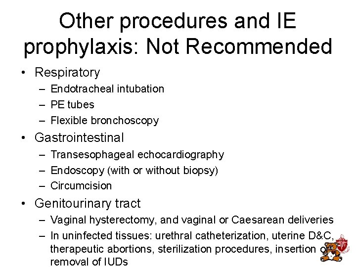 Other procedures and IE prophylaxis: Not Recommended • Respiratory – Endotracheal intubation – PE Other procedures and IE prophylaxis: Not Recommended • Respiratory – Endotracheal intubation – PE