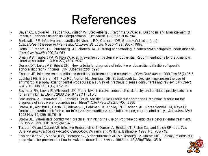 References • • • • Bayer AS, Bolger AF, Taubert KA, Wilson W, Steckelberg References • • • • Bayer AS, Bolger AF, Taubert KA, Wilson W, Steckelberg
