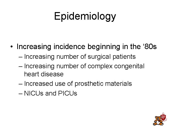 Epidemiology • Increasing incidence beginning in the ‘ 80 s – Increasing number of Epidemiology • Increasing incidence beginning in the ‘ 80 s – Increasing number of