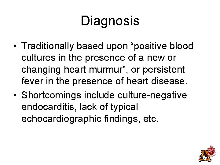 Diagnosis • Traditionally based upon “positive blood cultures in the presence of a new Diagnosis • Traditionally based upon “positive blood cultures in the presence of a new