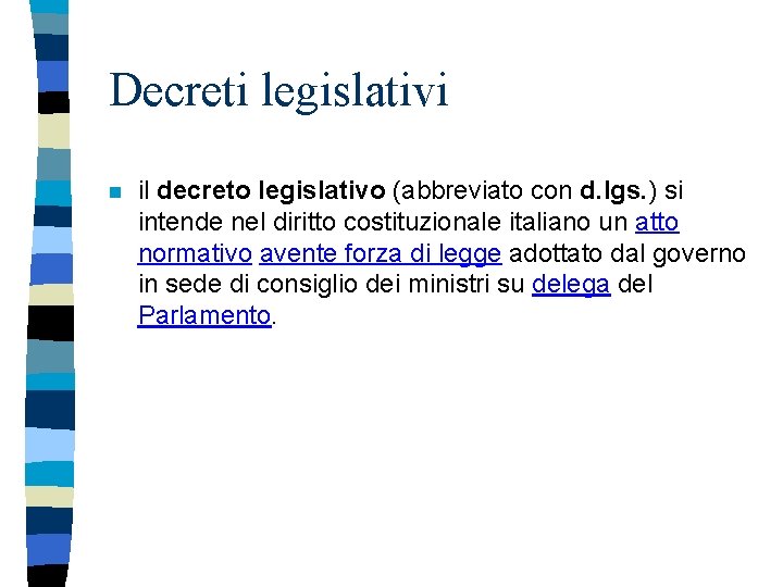 Decreti legislativi n il decreto legislativo (abbreviato con d. lgs. ) si intende nel