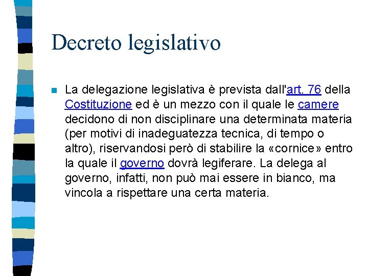 Decreto legislativo n La delegazione legislativa è prevista dall'art. 76 della Costituzione ed è