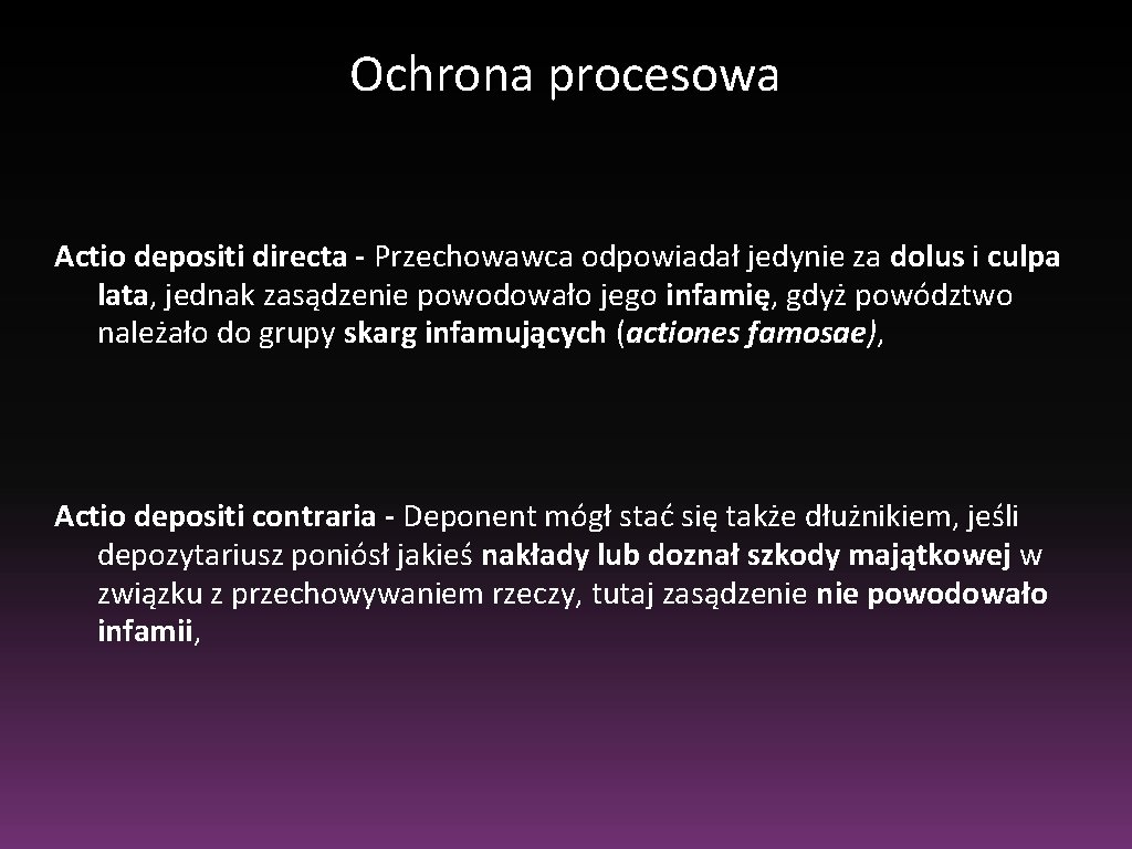 Ochrona procesowa Actio depositi directa - Przechowawca odpowiadał jedynie za dolus i culpa lata,