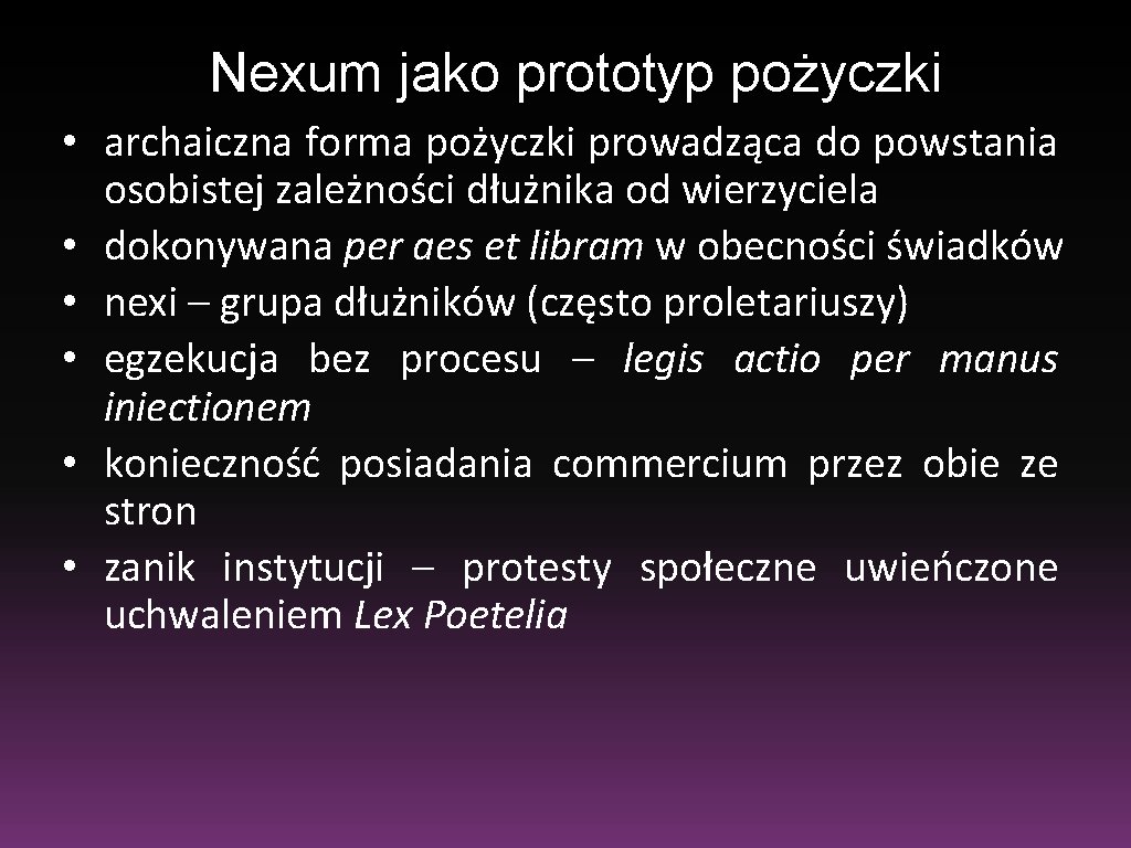 Nexum jako prototyp pożyczki • archaiczna forma pożyczki prowadząca do powstania osobistej zależności dłużnika