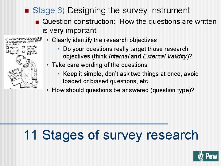 n Stage 6) Designing the survey instrument n Question construction: How the questions are