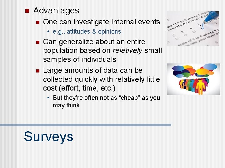 n Advantages n One can investigate internal events • e. g. , attitudes &