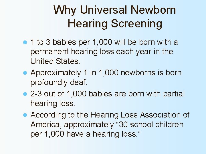 Why Universal Newborn Hearing Screening 1 to 3 babies per 1, 000 will be