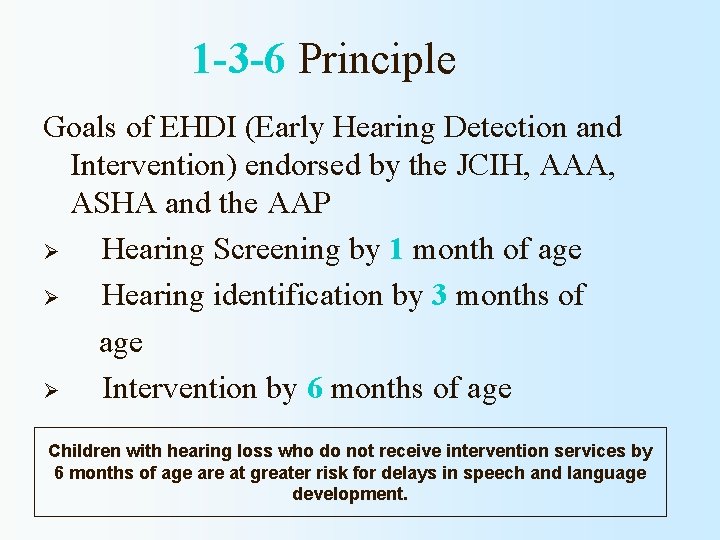 1 -3 -6 Principle Goals of EHDI (Early Hearing Detection and Intervention) endorsed by