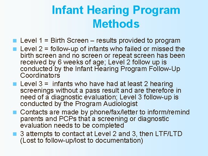 Infant Hearing Program Methods Level 1 = Birth Screen – results provided to program