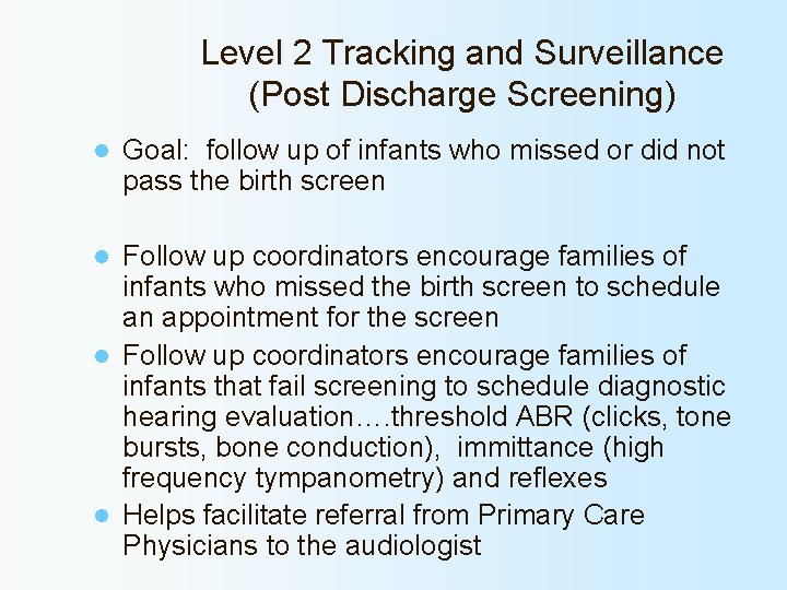 Level 2 Tracking and Surveillance (Post Discharge Screening) l Goal: follow up of infants