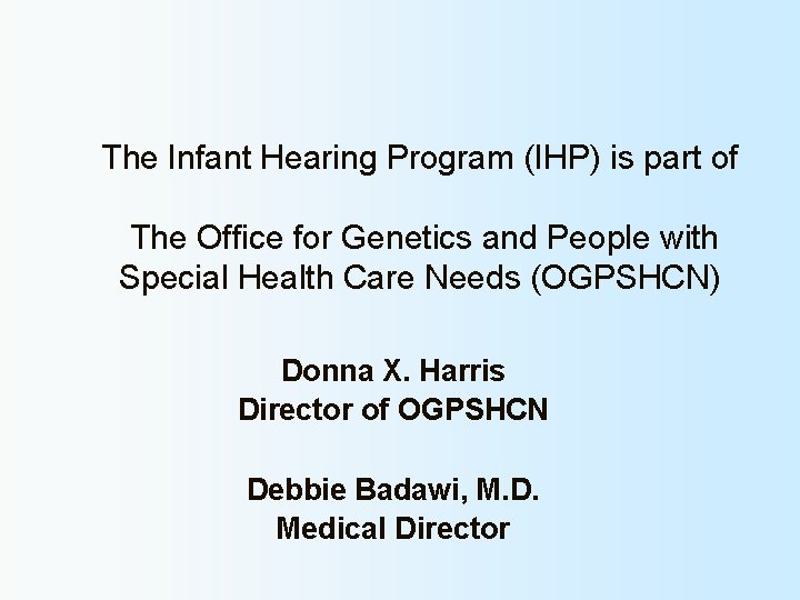The Infant Hearing Program (IHP) is part of The Office for Genetics and People