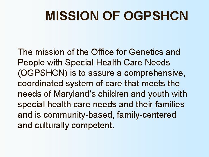 MISSION OF OGPSHCN The mission of the Office for Genetics and People with Special