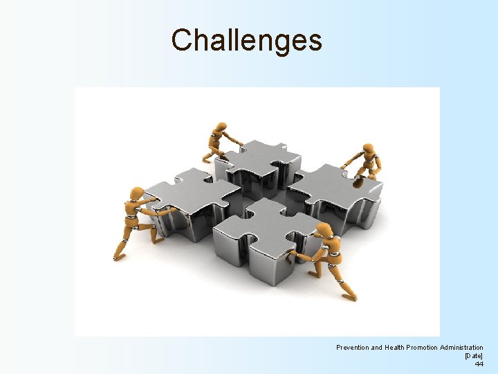 Challenges Prevention and Health Promotion Administration [Date] 44 