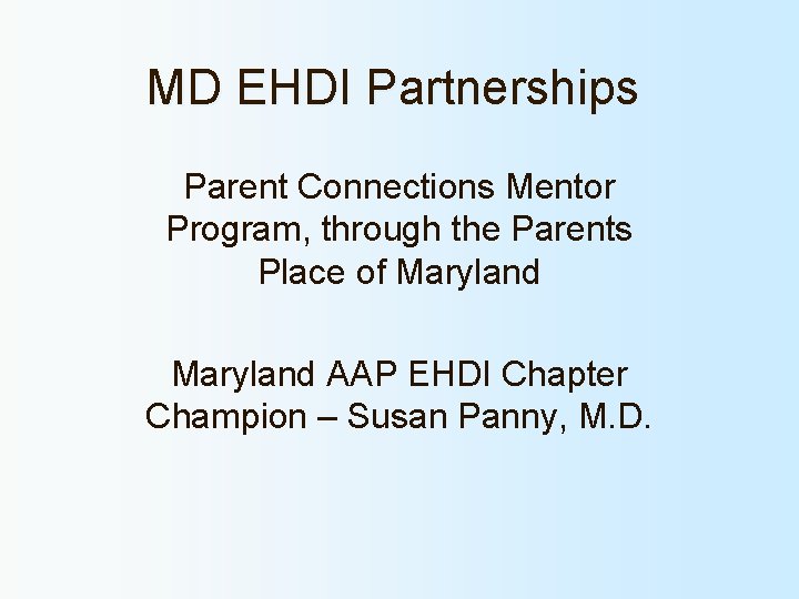 MD EHDI Partnerships Parent Connections Mentor Program, through the Parents Place of Maryland AAP