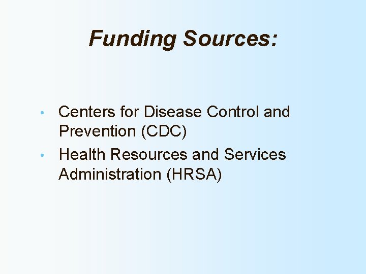 Funding Sources: Centers for Disease Control and Prevention (CDC) • Health Resources and Services