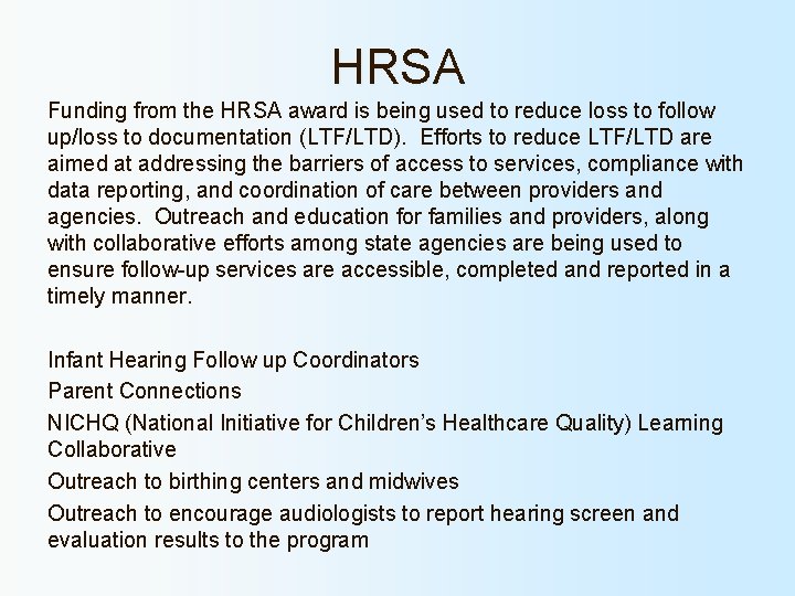 HRSA Funding from the HRSA award is being used to reduce loss to follow