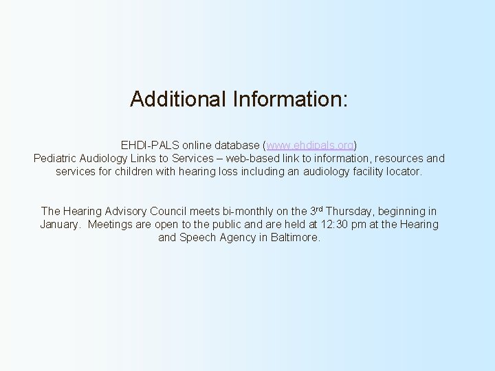 Additional Information: EHDI-PALS online database (www. ehdipals. org) Pediatric Audiology Links to Services –