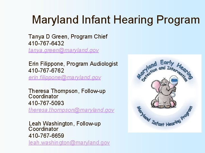 Maryland Infant Hearing Program Tanya D Green, Program Chief 410 -767 -6432 tanya. green@maryland.