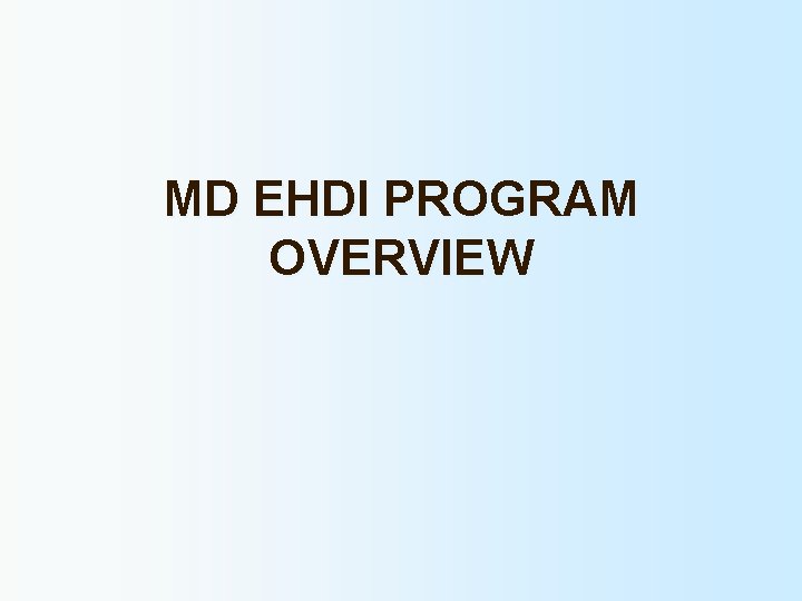 MD EHDI PROGRAM OVERVIEW 