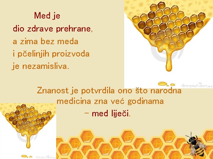 Med je dio zdrave prehrane, a zima bez meda i pčelinjih proizvoda je nezamisliva.