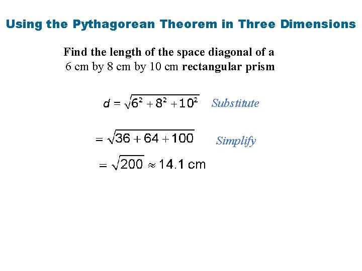 Using the Pythagorean Theorem in Three Dimensions Find the length of the space diagonal