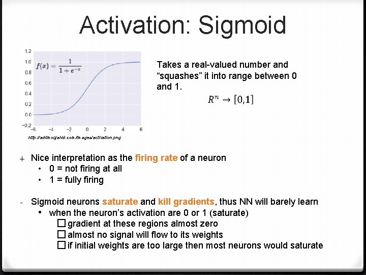Activation: Sigmoid Takes a real-valued number and “squashes” it into range between 0 and
