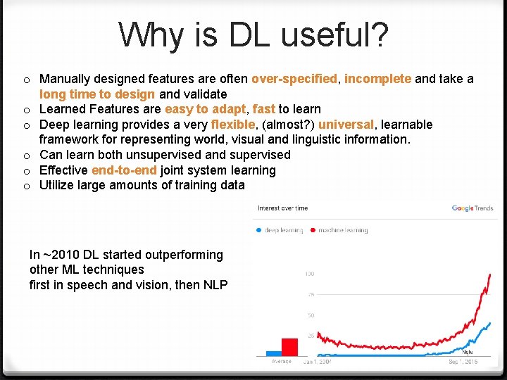 Why is DL useful? o Manually designed features are often over-specified, incomplete and take