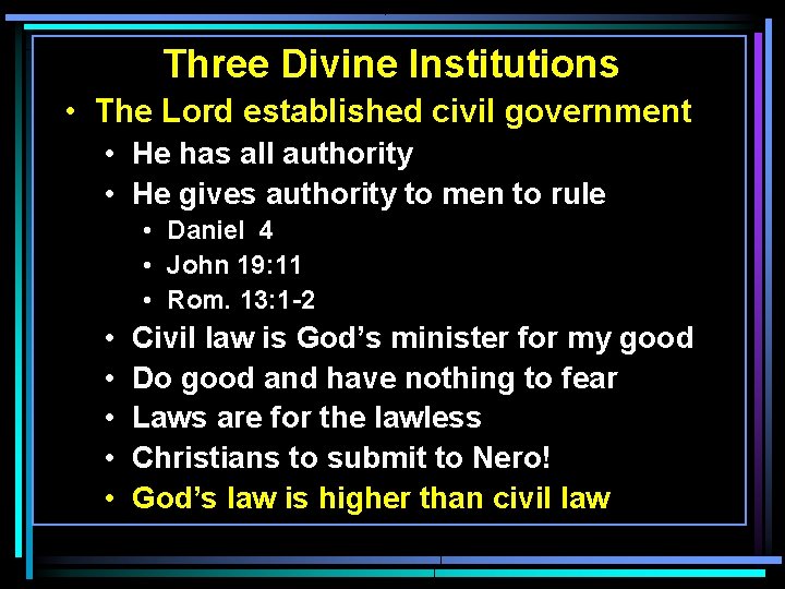 Three Divine Institutions • The Lord established civil government • He has all authority Three Divine Institutions • The Lord established civil government • He has all authority