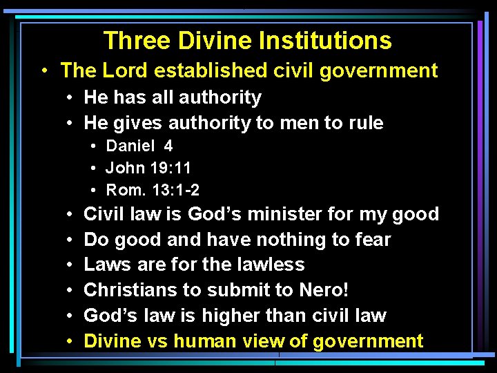 Three Divine Institutions • The Lord established civil government • He has all authority Three Divine Institutions • The Lord established civil government • He has all authority