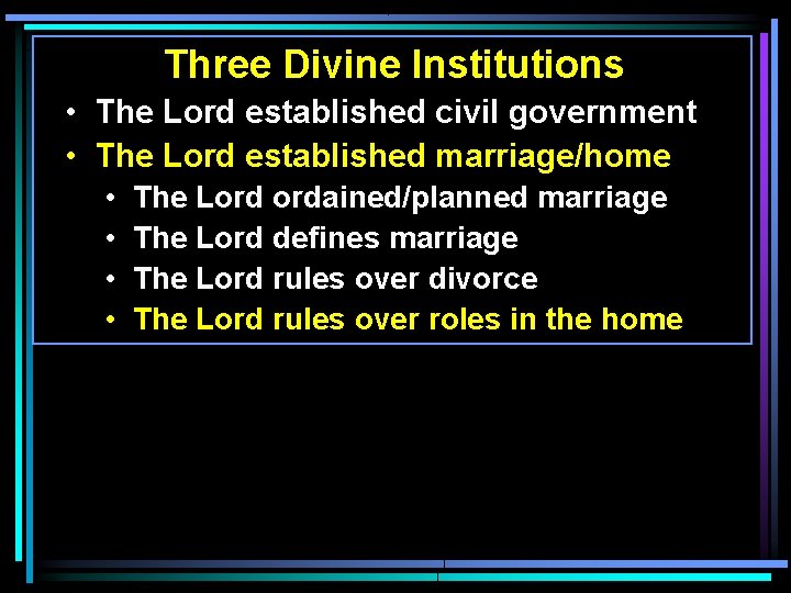Three Divine Institutions • The Lord established civil government • The Lord established marriage/home Three Divine Institutions • The Lord established civil government • The Lord established marriage/home