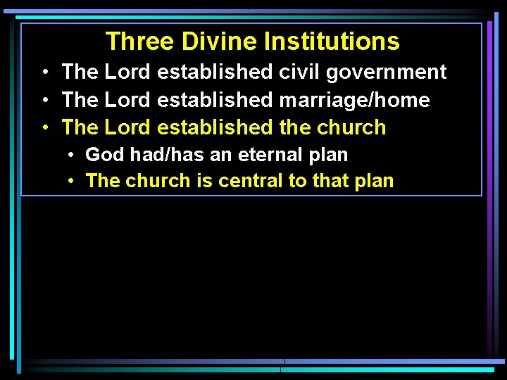Three Divine Institutions • The Lord established civil government • The Lord established marriage/home Three Divine Institutions • The Lord established civil government • The Lord established marriage/home