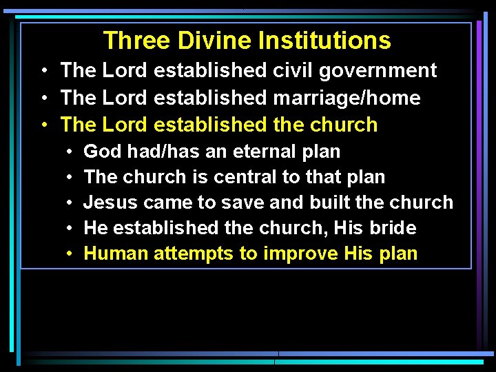Three Divine Institutions • The Lord established civil government • The Lord established marriage/home Three Divine Institutions • The Lord established civil government • The Lord established marriage/home