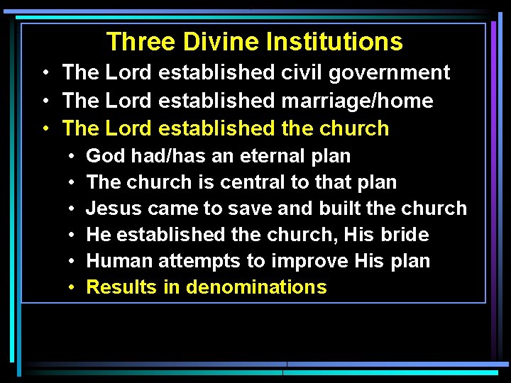 Three Divine Institutions • The Lord established civil government • The Lord established marriage/home Three Divine Institutions • The Lord established civil government • The Lord established marriage/home