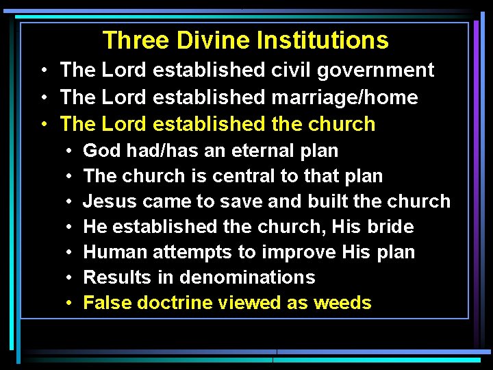 Three Divine Institutions • The Lord established civil government • The Lord established marriage/home Three Divine Institutions • The Lord established civil government • The Lord established marriage/home