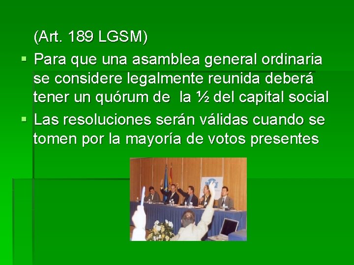 (Art. 189 LGSM) § Para que una asamblea general ordinaria se considere legalmente reunida