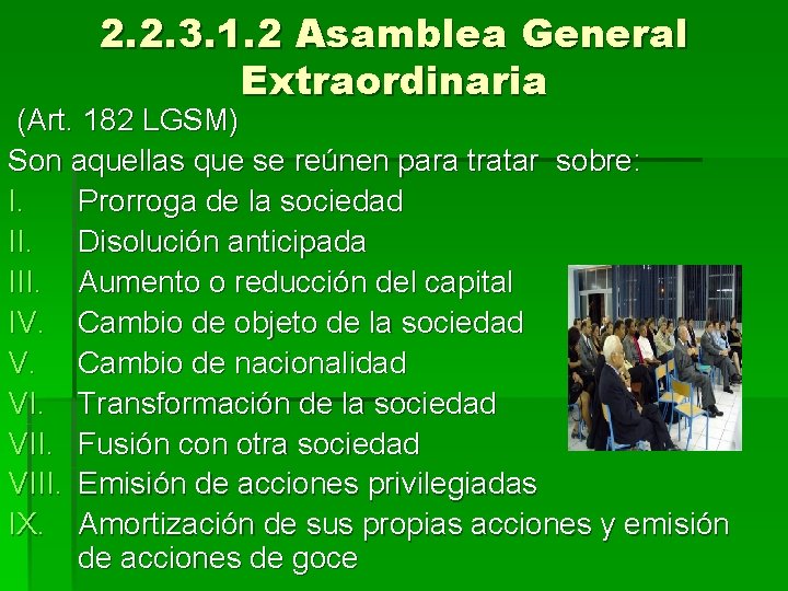 2. 2. 3. 1. 2 Asamblea General Extraordinaria (Art. 182 LGSM) Son aquellas que