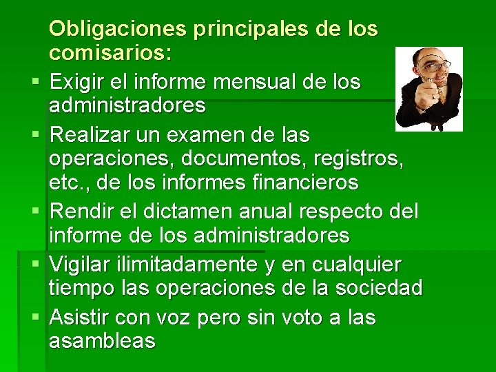 § § § Obligaciones principales de los comisarios: Exigir el informe mensual de los