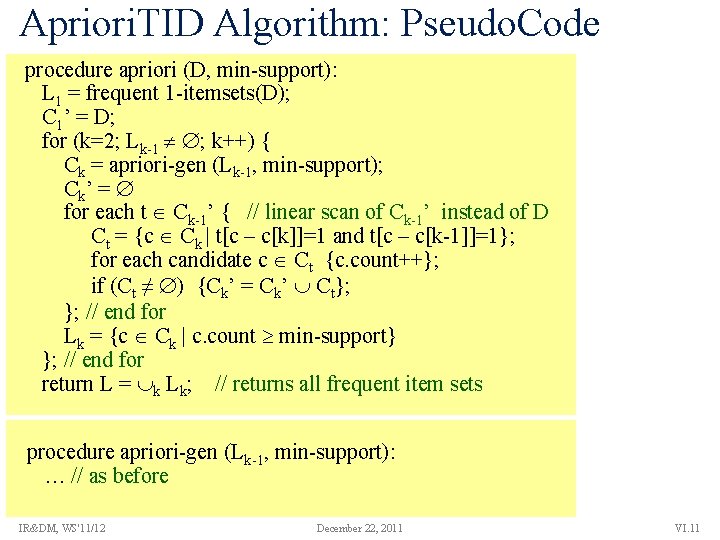 Apriori. TID Algorithm: Pseudo. Code procedure apriori (D, min-support): L 1 = frequent 1