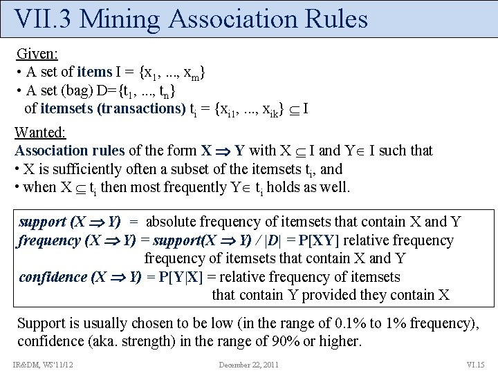 VII. 3 Mining Association Rules Given: • A set of items I = {x