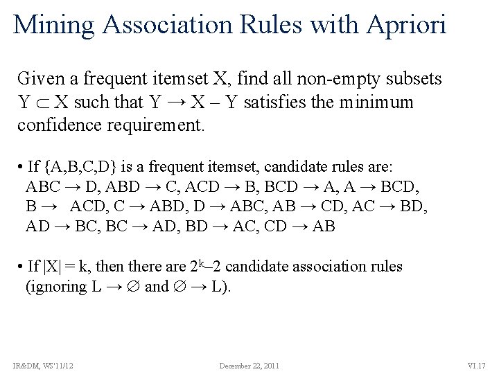 Mining Association Rules with Apriori Given a frequent itemset X, find all non-empty subsets