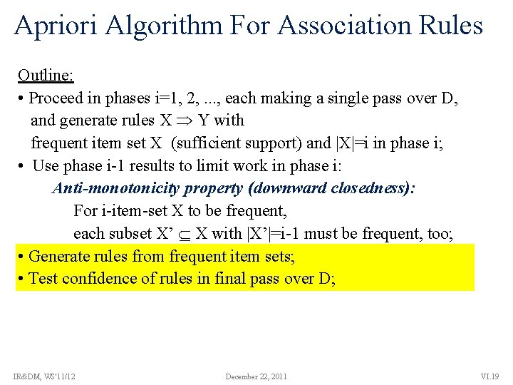 Apriori Algorithm For Association Rules Outline: • Proceed in phases i=1, 2, . .