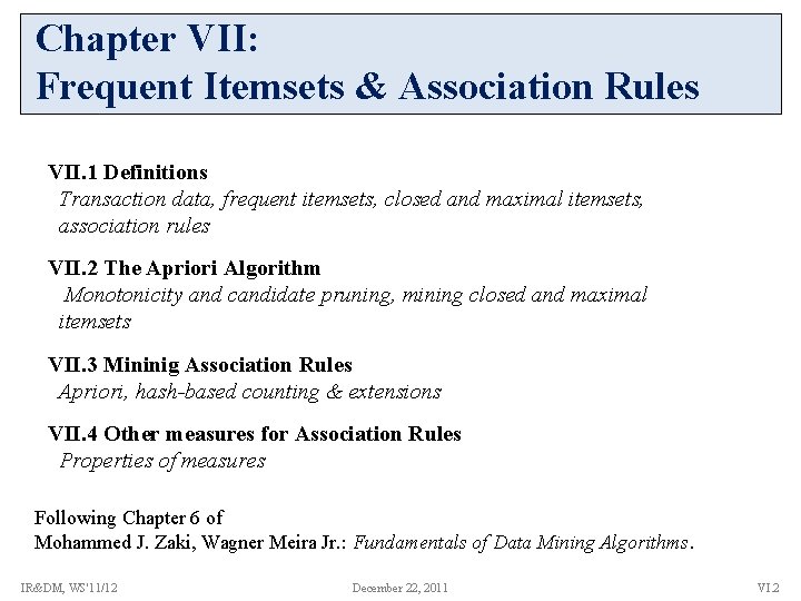 Chapter VII: Frequent Itemsets & Association Rules VII. 1 Definitions Transaction data, frequent itemsets,