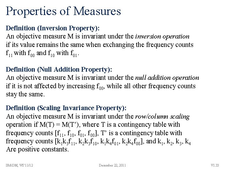 Properties of Measures Definition (Inversion Property): An objective measure M is invariant under the