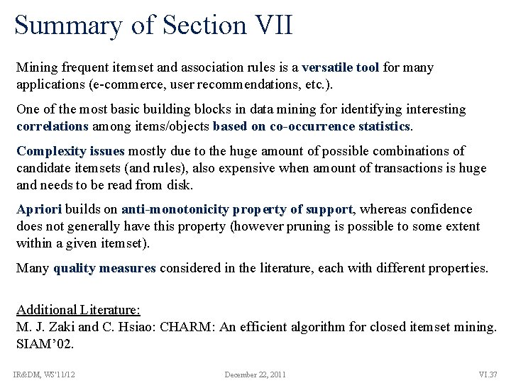 Summary of Section VII Mining frequent itemset and association rules is a versatile tool