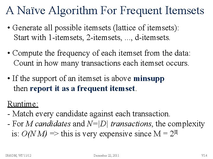 A Naïve Algorithm For Frequent Itemsets • Generate all possible itemsets (lattice of itemsets):