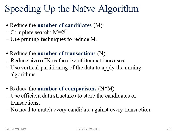 Speeding Up the Naïve Algorithm • Reduce the number of candidates (M): – Complete