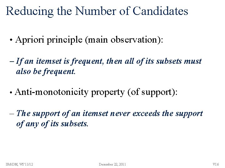 Reducing the Number of Candidates • Apriori principle (main observation): – If an itemset