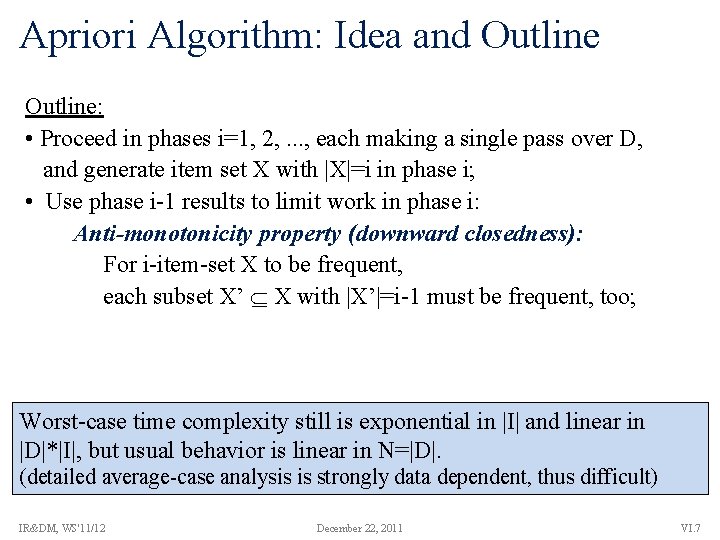 Apriori Algorithm: Idea and Outline: • Proceed in phases i=1, 2, . . .